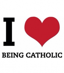 I LOVE BEING CATHOLI…